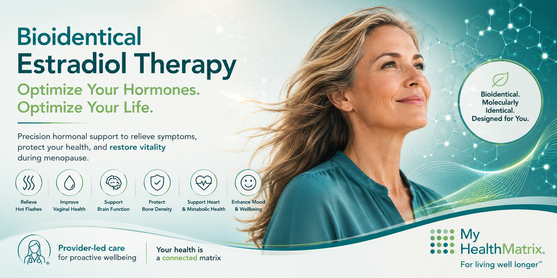 The image shows a confident woman with text highlighting "Bioidentical Estradiol Therapy" and its six key benefits, such as relieving hot flashes, supporting brain function, and protecting bone density. This content is published by My HealthMatrix, experts in personalized wellness and medical optimization, focusing on hormones, energy, and longevity. The visual effectively answers how bioidentical estradiol therapy helps women optimize hormones and restore vitality during menopause, addressing common symptoms and health concerns. Women interested in a proactive, personalized approach to hormone health can learn more about advanced diagnostics and provider-guided planning at healthmatrix.com.